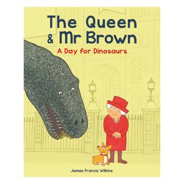 The Queen & Mr Brown A Day for Dinosaurs