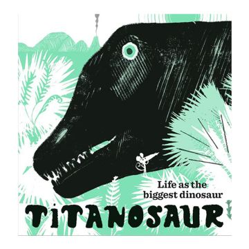 Titanosaur: Life as the Biggest Dinosaur front cover